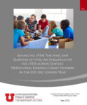 Advancing STEM Teaching and Learning in Utah: An Evaluation of the STEM Action Center’s Professional Learning Grant Program in the 2021-2022 School Year